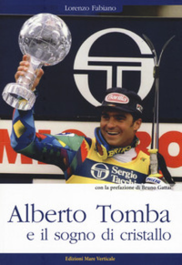 Alberto Tomba e il sogno di cristallo - Lorenzo Fabiano