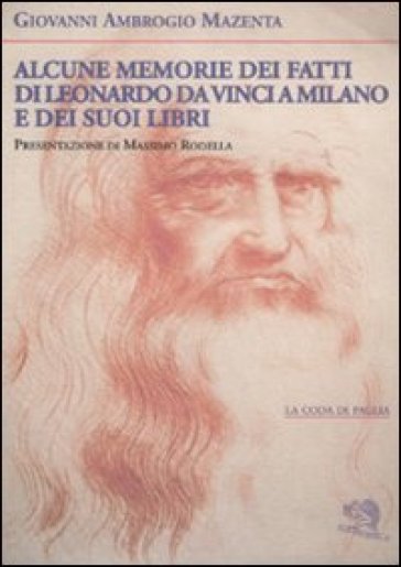 Alcune memorie dei fatti di Leonardo Da Vinci a Milano e dei suoi libri - Giovanni A. Mazenta