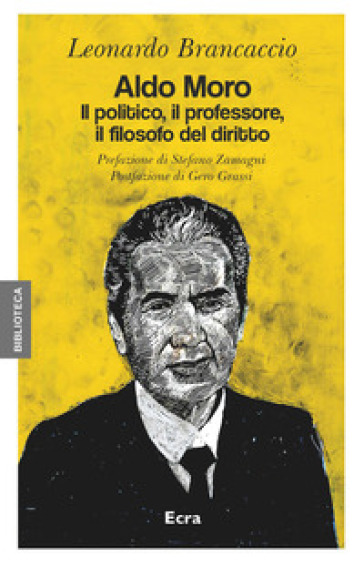 Aldo Moro. Il politico, il professore, il filosofo del diritto - Leonardo Brancaccio