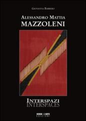 Alessandro Mattia Mazzoleni. Interspazi. Ediz. illustrata