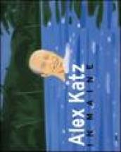 Alex Katz in Maine. Catalogo della mostra (Rockland, July 2-October 2005)