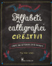 Alfabeti calligrafici creativi. L arte del lettering in 50 alfabeti