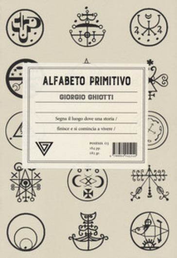 Alfabeto primitivo. Segna il luogo dove una storia finisce e si comincia a vivere - Giorgio Ghiotti