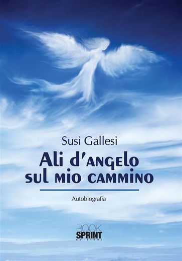 Ali d'angelo sul mio cammino - Susi Gallesi