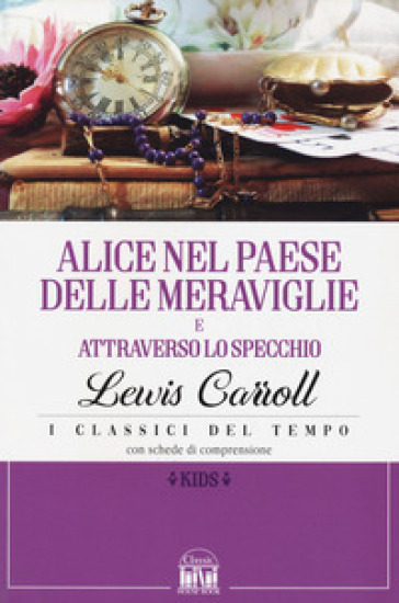 Alice nel paese delle meraviglie-Alice attraverso lo specchio - Lewis Carroll