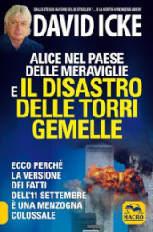 Alice nel paese delle meraviglie e il disastro delle Torri Gemelle. Ecco perché la versione ufficiale dei fatti dell 11 settembre è una menzogna colossale