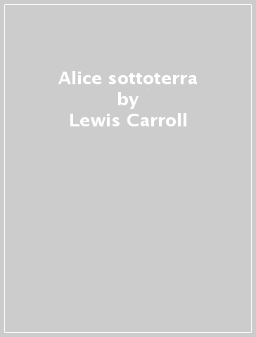 Alice sottoterra - Lewis Carroll