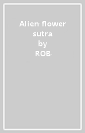 Alien flower sutra