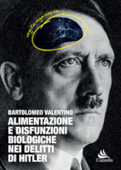 Alimentazione e disfunzioni biologiche nei delitti di Hitler