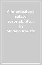 Alimentazione, salute, sostenibilità. Ediz. Rossa .7 unità di apprendimento per Scienza degli alimenti. Per le Scuole superiori. Con ebook. Con espansione online