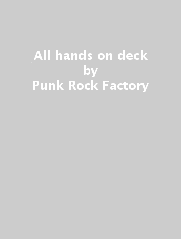 All hands on deck - Punk Rock Factory