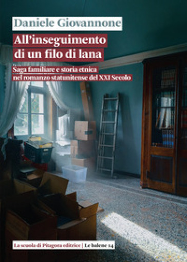 All'inseguimento di un filo di lana. Saga familiare e storia etnica nel romanzo statunitense del XXI secolo - Daniele Giovannone