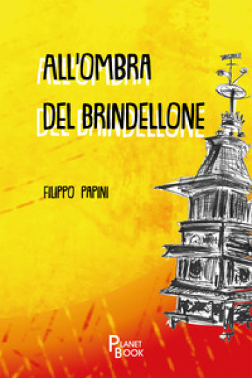 All'ombra del brindellone - Filippo Papini