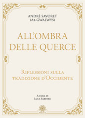 All ombra delle querce. Riflessioni sulla tradizione d Occidente