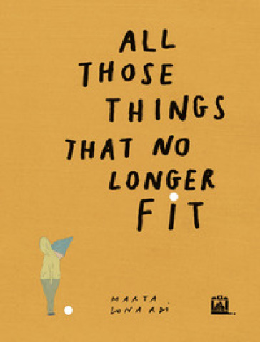 All those things that no longer fit - Marta Lonardi