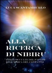 Alla ricerca di Nibiru. Forze occulte del papato nell epoca del contatto