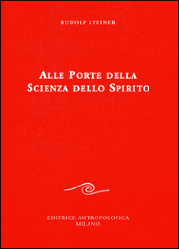 Alle porte della scienza dello spirito - Rudolph Steiner