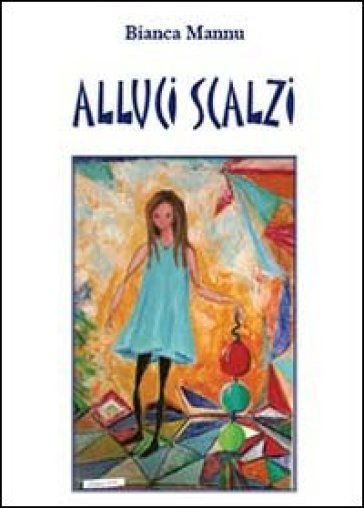 Alluci scalzi - Bianca Mannu