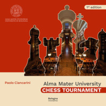 Alma Mater University Chess Tournament - Paolo Ciancarini