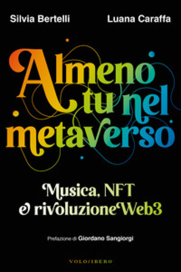 Almeno tu nel metaverso. Musica, NFT e rivoluzione Web3 - Silvia Bertelli - Luana Caraffa