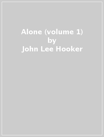 Alone (volume 1) - John Lee Hooker