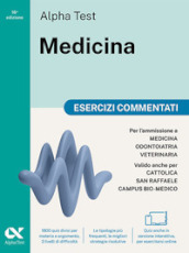 Alpha Test Medicina. Esercizi commentati. Per l ammissione ai corsi di laurea in Medicina, Odontoiatria e Veterinaria delle università statali. Nuova edizione con i quesiti della banca dati ufficiale 2024. Ediz. MyDesk. Con Contenuto digitale per download e accesso online