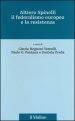 Altiero Spinelli, il federalismo europeo e la Resistenza