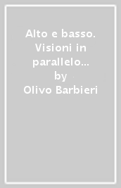 Alto e basso. Visioni in parallelo del territorio modenese. Ediz. italiana e inglese