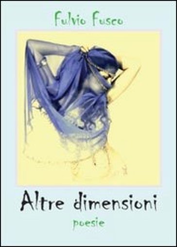 Altre dimensioni - Fulvio Fusco