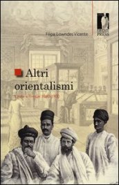 Altri orientalismi. L India a Firenze 1860-1900