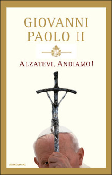 Alzatevi, andiamo! - Giovanni Paolo II (papa)