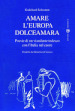 Amare l Europa dolceamara. Poesie di un viandante tedesco con l Italia nel cuore