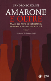 Amarone e oltre. Masi: 250 anni di vendemmie, famiglia e imprenditorialità