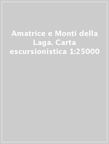 Amatrice e Monti della Laga. Carta escursionistica 1:25000