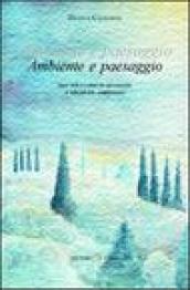 Ambiente e paesaggio. Idee per i corsi di geografia e discipline ambientali