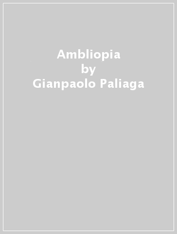 Ambliopia - Gianpaolo Paliaga