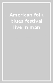 American folk blues festival live in man