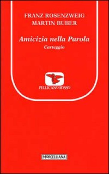 Amicizia nella Parola. Carteggio - Franz Rosenzweig - Martin Buber