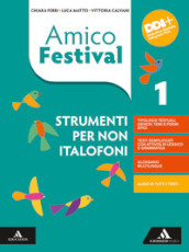 Amico Festival. Lettura e scrittura al centro. Strumenti per non italofoni. Per la Scuola media. Con e-book. Con espansione online. Vol. 1