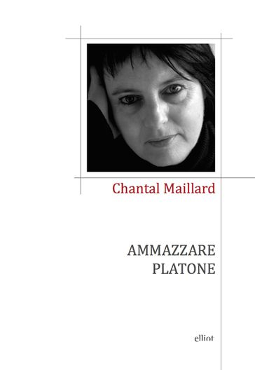 Ammazzare Platone - Chantal Maillard