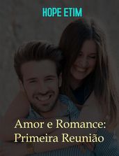 Amor e Romance: Primeira Reunião