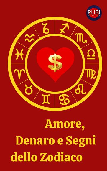 Amore, Denaro e Segni dello Zodiaco - Alina A Rubi