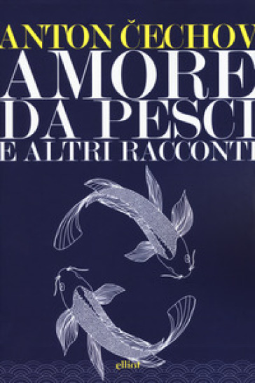 Amore da pesci e altri racconti - Anton Cechov