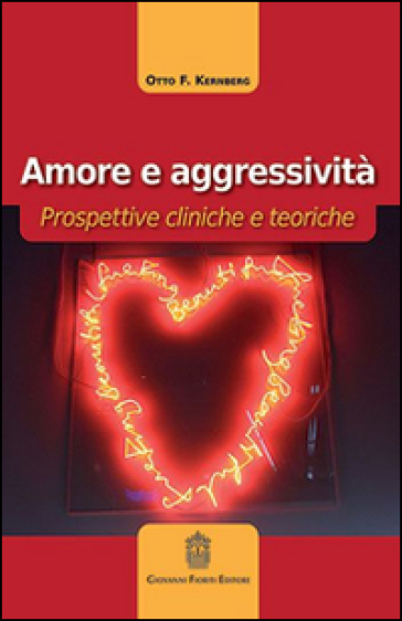 Amore e aggressività. Prospettive cliniche e teoriche - Otto F. Kernberg