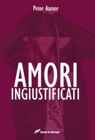 Amori ingiustificati - Peter Aamor