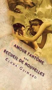 Amour Fantôme - Recueil de nouvelles