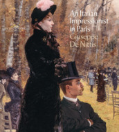 An italian impressionist in Paris: Giuseppe De Nittis. Ediz. illustrata