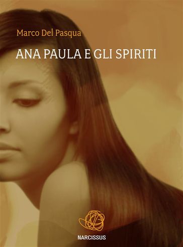 Ana Paula e gli spiriti - Marco Del Pasqua