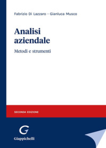 Analisi aziendale. Metodi e strumenti - Fabrizio Di Lazzaro - Gianluca Musco