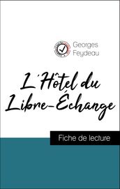 Analyse de l œuvre : L Hôtel du Libre-Échange (résumé et fiche de lecture plébiscités par les enseignants sur fichedelecture.fr)